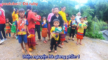 Thiện nguyện hà giang phần 1 , thăm nhà trưởng thôn /Đá ruby