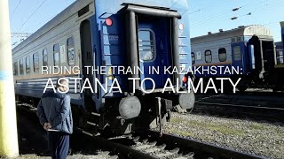 Riding the Train in Kazakhstan: Astana to Almaty