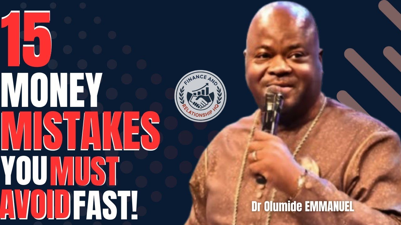 Доктор Олумиде Эммануэль. 15 ДЕНЕЖНЫХ ОШИБОК, КОТОРЫХ ВЫ ДОЛЖНЫ БЫСТРО ИЗБЕЖАТЬ! // Избегайте их,...