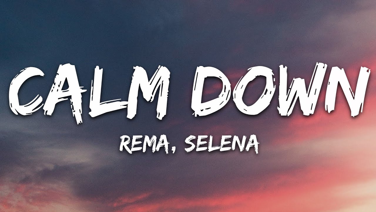 Rema Selena Gomez   Calm Down Lyrics