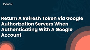 Return A Refresh Token via Google Authorization Servers When Authenticating With A Google Account