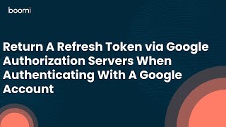 Return A Refresh Token via Google Authorization Servers When Authenticating With A Google Account