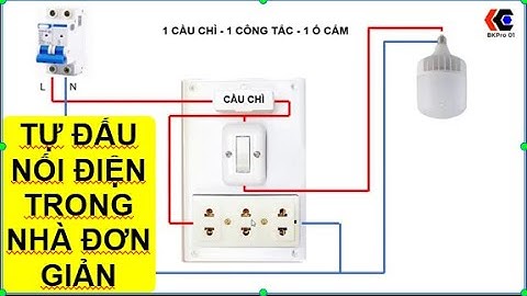 Mạch điện cơ bản: 1 cầu chì, 1 công tắc, 1 ổ cắm #điệndândụng #mạchđiệnđơngiản
