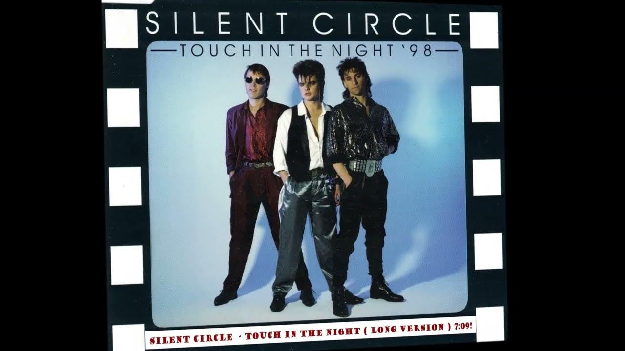 Песня silent circle touch in the night. Silent circle Touch in the Night. Touch in the Night 3000 Silent circle. Touch in the Night (crash Version) от Silent circle. Touch in группа.