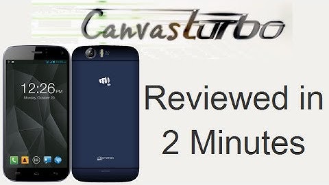 Micromax Canvas Turbo A250 Review In 2 Minutes- All You Need To Know