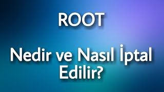 Root Nedir Ve Nasıl İptal Edilir? Root Kaldırma