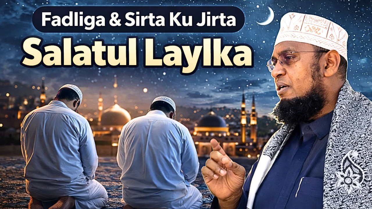 Fadliga & Sirta Ku Jirta Salatul Laylka Sh Bashir