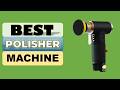 Top 5 Best Polisher Machine in 2026 | From Aliexpress