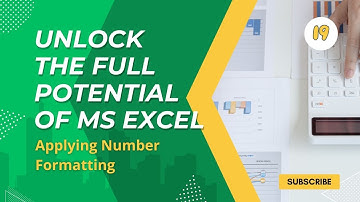Unlock the Full Potential of MS Excel : Applying Number Formatting