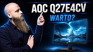 Jedyny monitor, którego potrzebujesz do pracy i rozrywki? Recenzja monitora AOC Q27E4CV - czy warto?