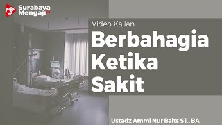 Bedah Buku Untukmu Yg Sedang Sakit : Berbahagia Ketika Sakit - Ustadz Ammi Nur Baits ST., BA