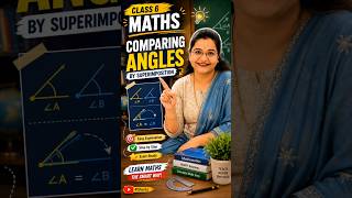 Comparing Angles by Superimposition | Class 6 Maths | Easy NCERT Trick #Shorts