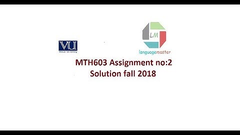 MTH603 Assignment no 2 Solution fall 2018