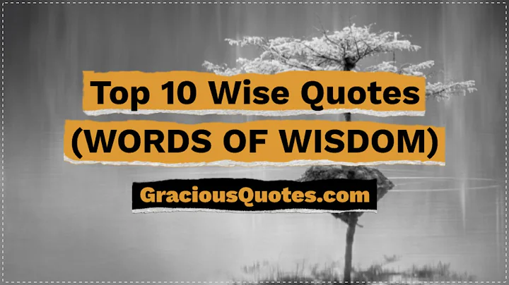 Top 10 Wise Quotes (WORDS OF WISDOM) - Gracious Quotes