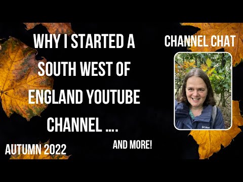 Why I started a South West of England YouTube Channel | Autumn Channel Chat | October 2022