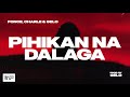 Fonce, Charle & Gelo - Pihikan na Dalaga Mp3 Song