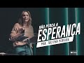 No perca a esperana  pastora talitha pereira  igreja do amor