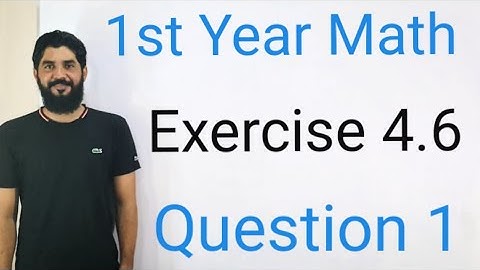 1st Year Mathematics Exercise 4.6 Question 1 | Complete Solution | High-Quality Educational Tutorial