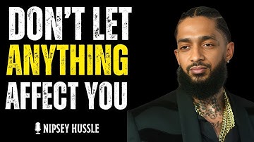 🔥 10 krachtige principes zodat NIETS U KAN BEÏNVLOEDEN | NIPSEY HUSSLE