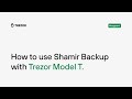 How to use shamir backup with trezor model t