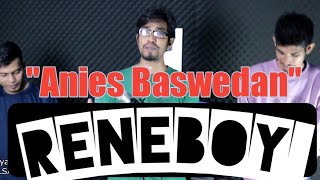 Anies Baswedan || Reneboy || musik video official