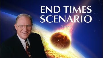 End Times Scenario 3 ❖ Chuck Missler