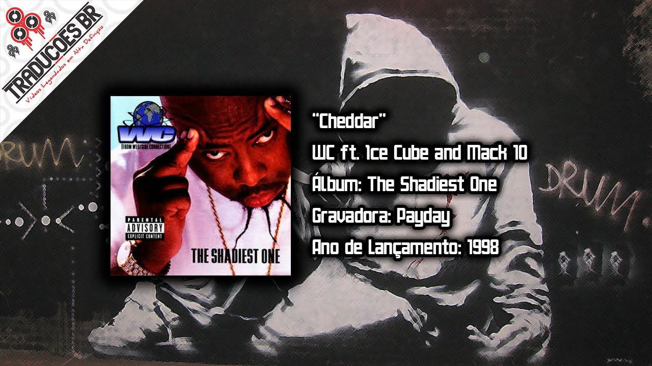 WC ft. Ice Cube & Mack 10 Cheddar [Legendado] [HD] YouTube