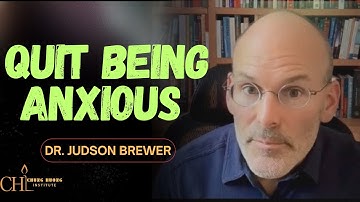 Stop Anxious Habits Now | Dr. Judson Brewer | Chung Huong Institute
