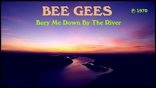 BEE GEES - Bury Me Down By The River