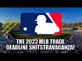 The 2022 MLB Trade Deadline Shitstravaganza!