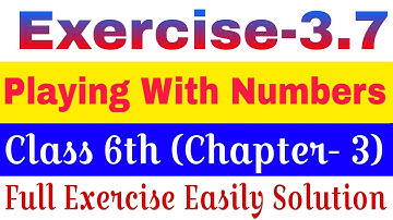 NCERT Exercise 3.7  Full Exercise Playing With Numbers Class 6th Math Easily Explanation