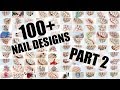 100+ NAIL ART DESIGNS - PART 2