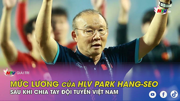 Lương của park hang seo bao nhiêu năm 2024