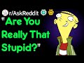 Are you really that stupid raskreddit