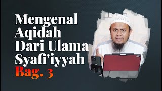 Mengenal Aqidah Dari Ulama Syafi'iyyah. Bag 3 - Ustadz Harits Abu Naufal