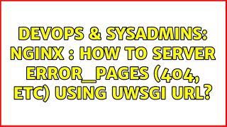 Celebrity DevOps & SysAdmins: Nginx : How to server error_pages (404, etc) using uwsgi url? Wealth