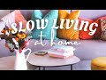 Easy Ways to Live Slowly at Home - simple joys of homemaking