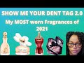 Show Me Your Dent TAG 2.0|My Most worn Fragrances of 2021 so far|Perfume Collection 2021