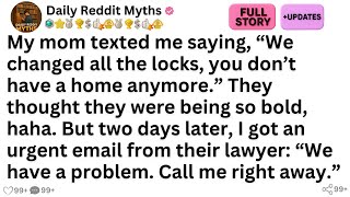 [Full Story]My mom texted me saying, “We changed all the locks, you don’t have a home anymore...