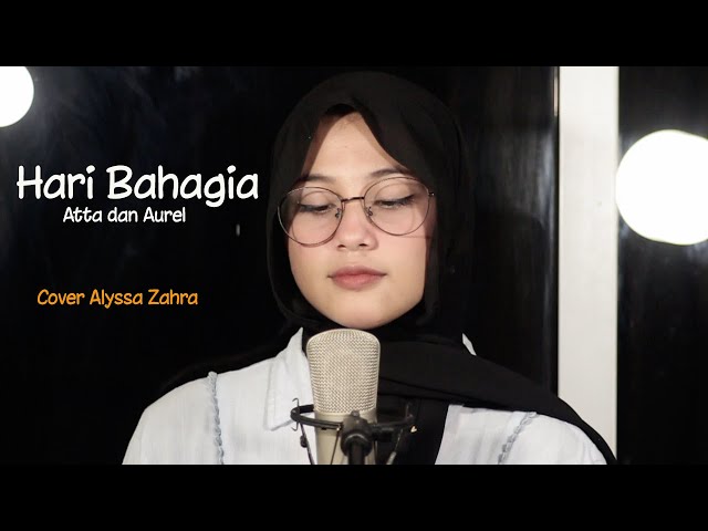 HARI BAHAGIA - Atta Halilintar u0026 Aurel Hermansyah (Cover By Alyssa Zahra) class=