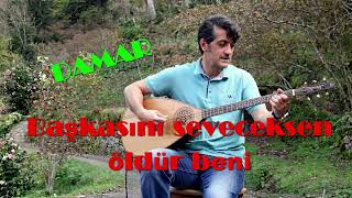 Damar - Başkasını Seveceksen Öldür Beni