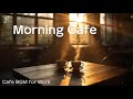 Soft Morning Cafe BGM ☕Lo-fi Cafe BGM for Work &amp; Study | 2 Hours