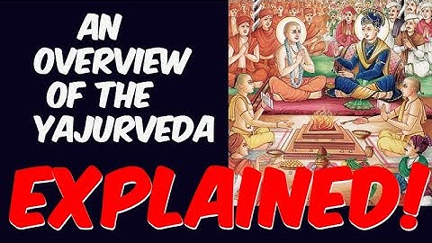 Introduction and overview to the Yajurveda