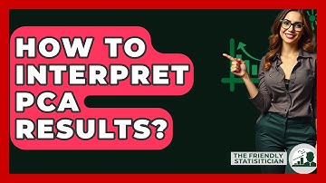 How To Interpret PCA Results? - The Friendly Statistician