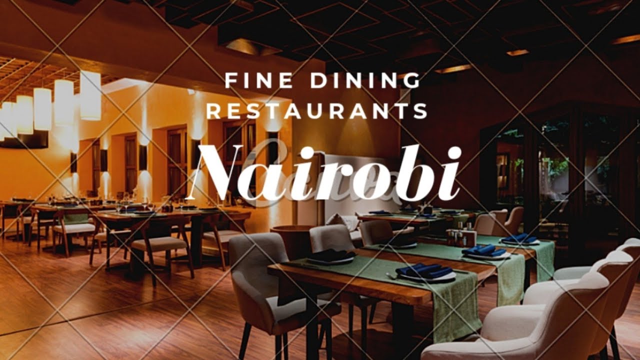 Top 10 Fine Dining Restaurants in Nairobi, Kenya - YouTube
