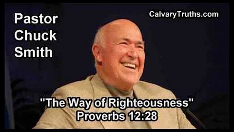 The Way of Righteousness,  Proverbs 12:28 - Pastor Chuck Smith - Topical Bible Study