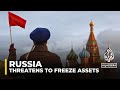 Western assets in russia kremlin threatens fiscal retaliation