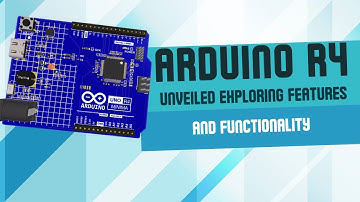 Arduino Uno R4: New Features And Functionality