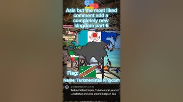Asia but the most liked comment add a completely new kingdom part 6          #mapping