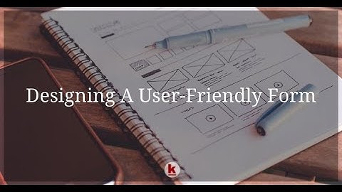 Designing A User Friendly Form